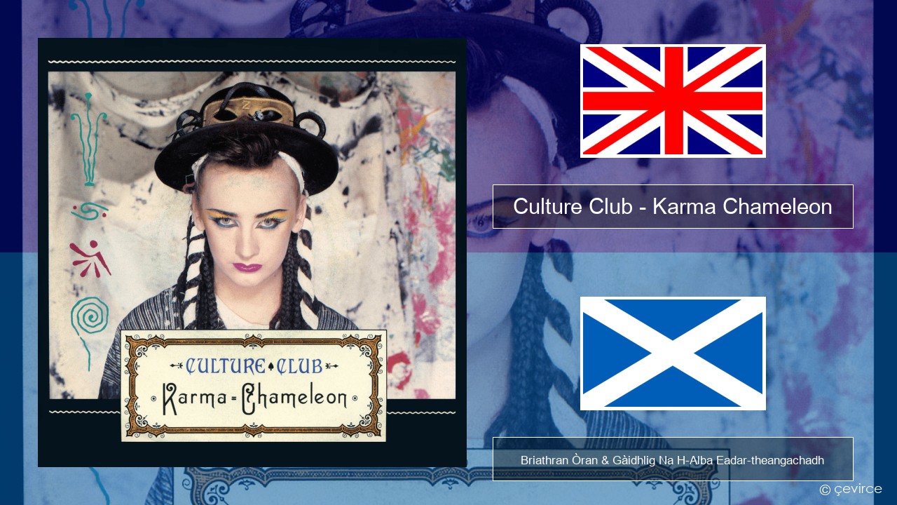 Culture Club – Karma Chameleon Gaelic Briathran Òran & Gàidhlig Na H-Alba Eadar-theangachadh