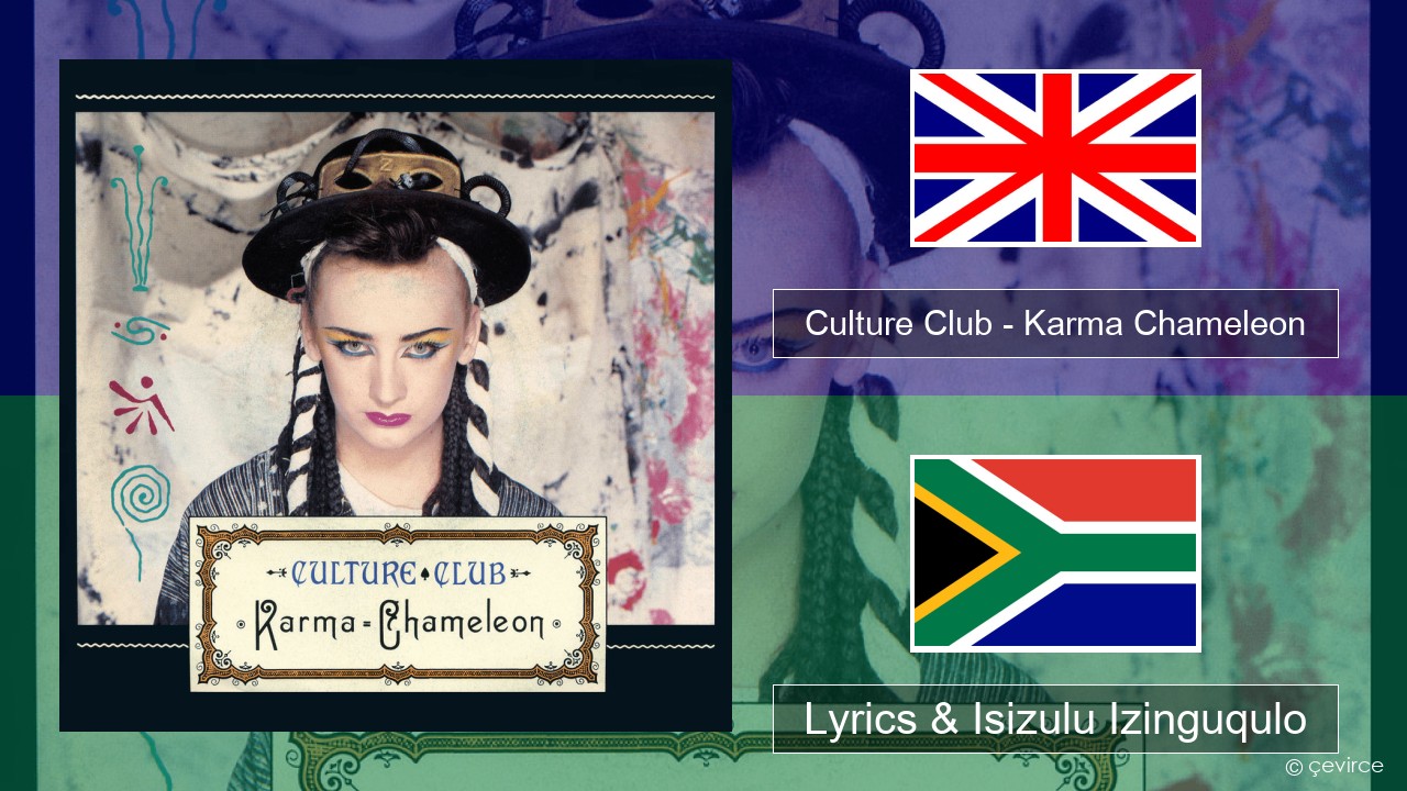 Culture Club – Karma Chameleon Isizulu Lyrics & Isizulu Izinguqulo