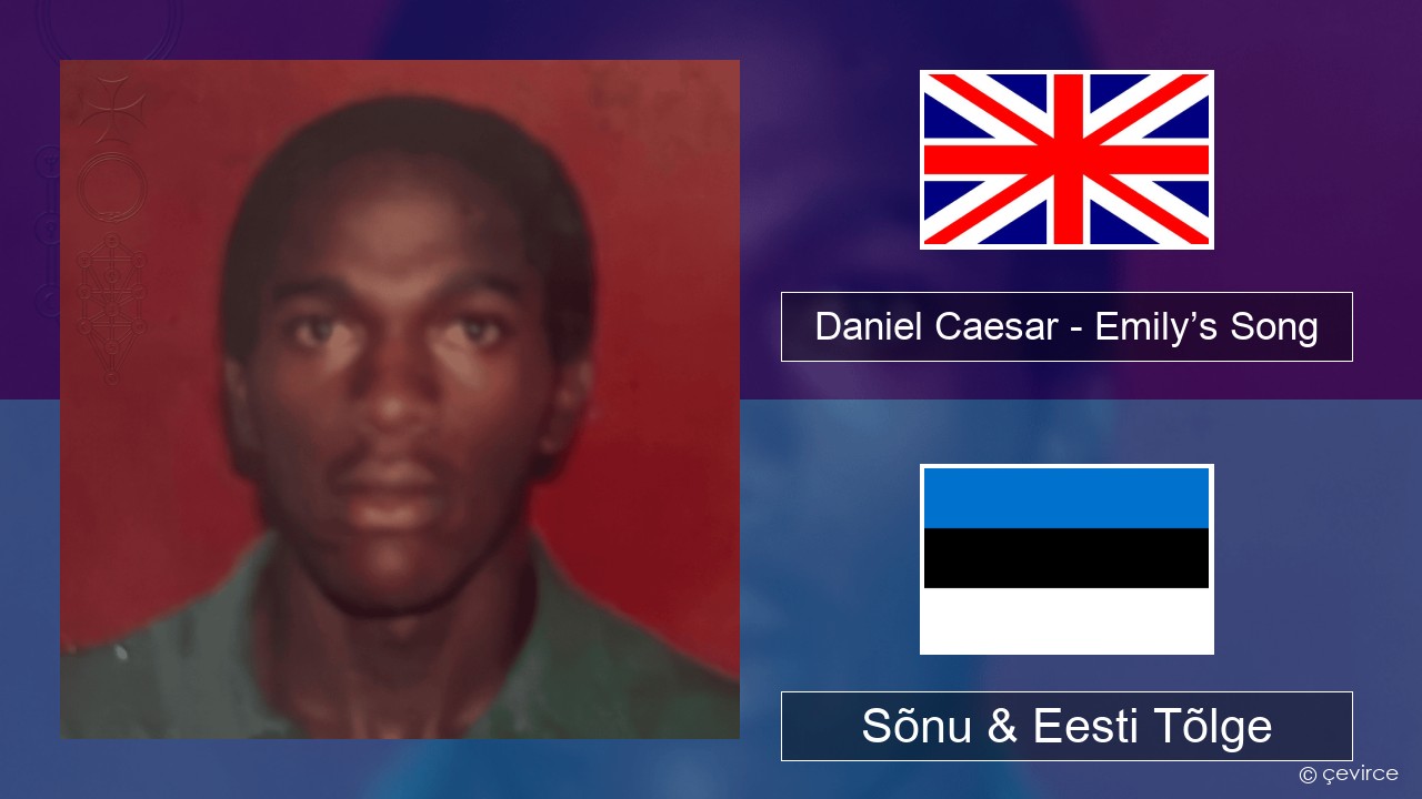 Daniel Caesar – Emily’s Song Inglise Sõnu & Eesti Tõlge