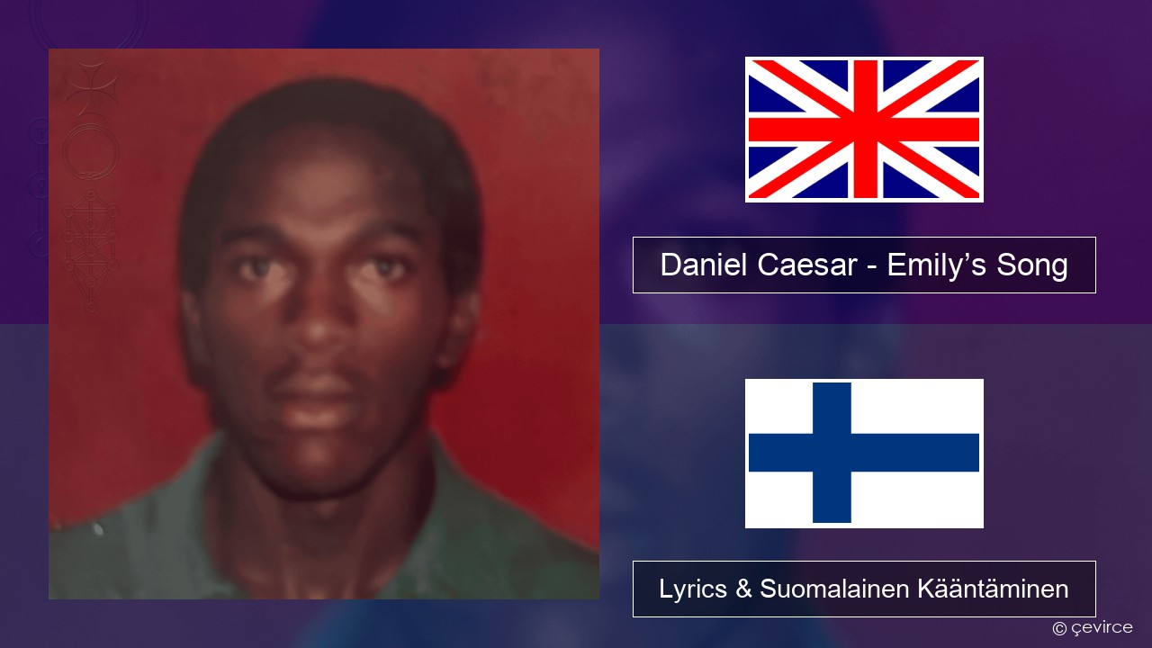 Daniel Caesar – Emily’s Song Englanti Lyrics & Suomalainen Kääntäminen