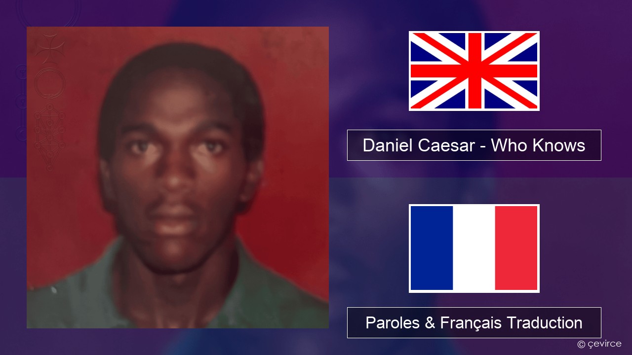 Daniel Caesar – Who Knows Anglais Paroles & Français Traduction