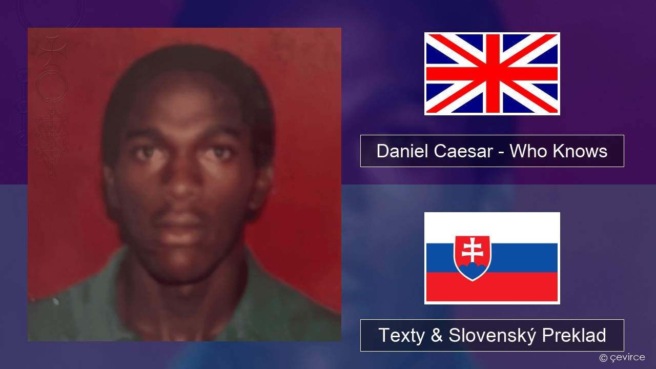 Daniel Caesar – Who Knows Anglický Texty & Slovenský Preklad