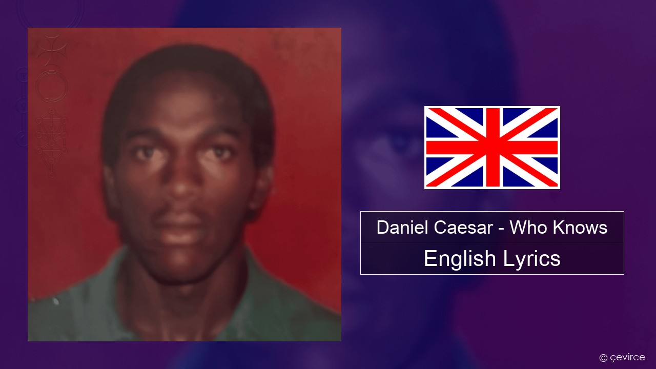 Daniel Caesar – Who Knows English Lyrics