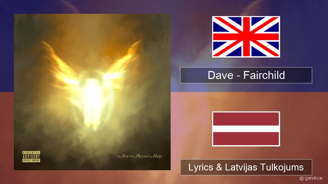 Dave – Fairchild Angļu Lyrics & Latvijas Tulkojums