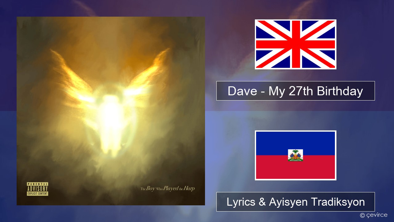 Dave – My 27th Birthday Angle Lyrics & Ayisyen Tradiksyon