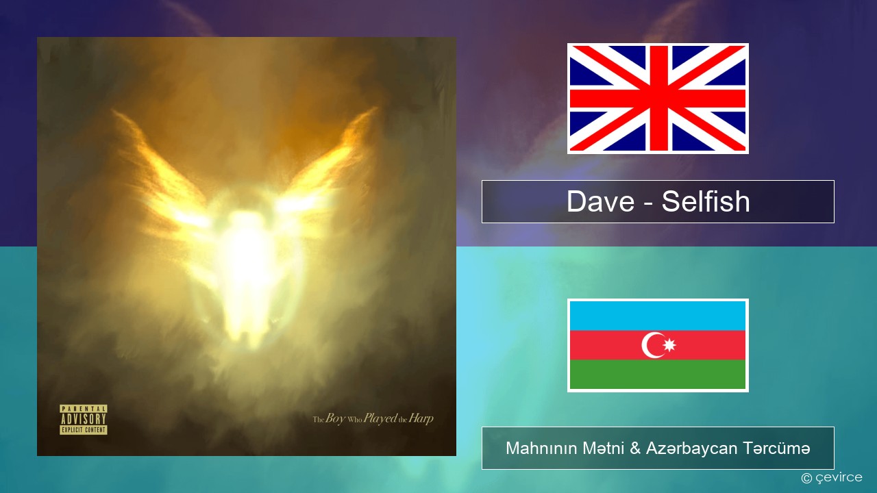 Dave – Selfish İngilis dili Mahnının Mətni & Azərbaycan Tərcümə