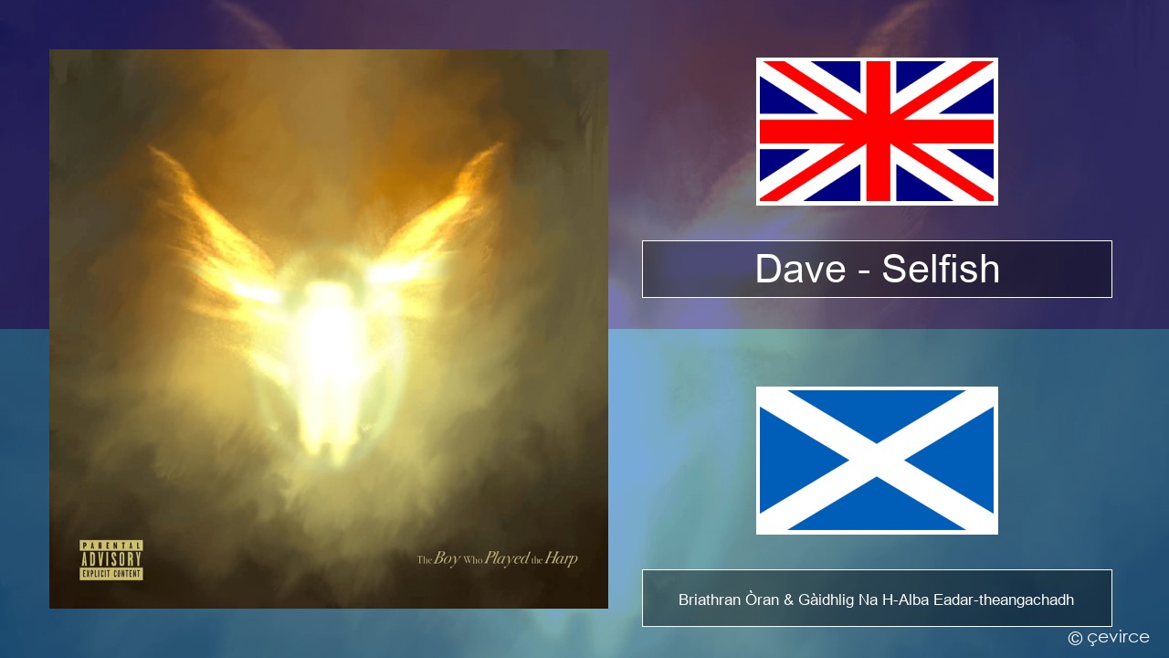 Dave – Selfish Gaelic Briathran Òran & Gàidhlig Na H-Alba Eadar-theangachadh