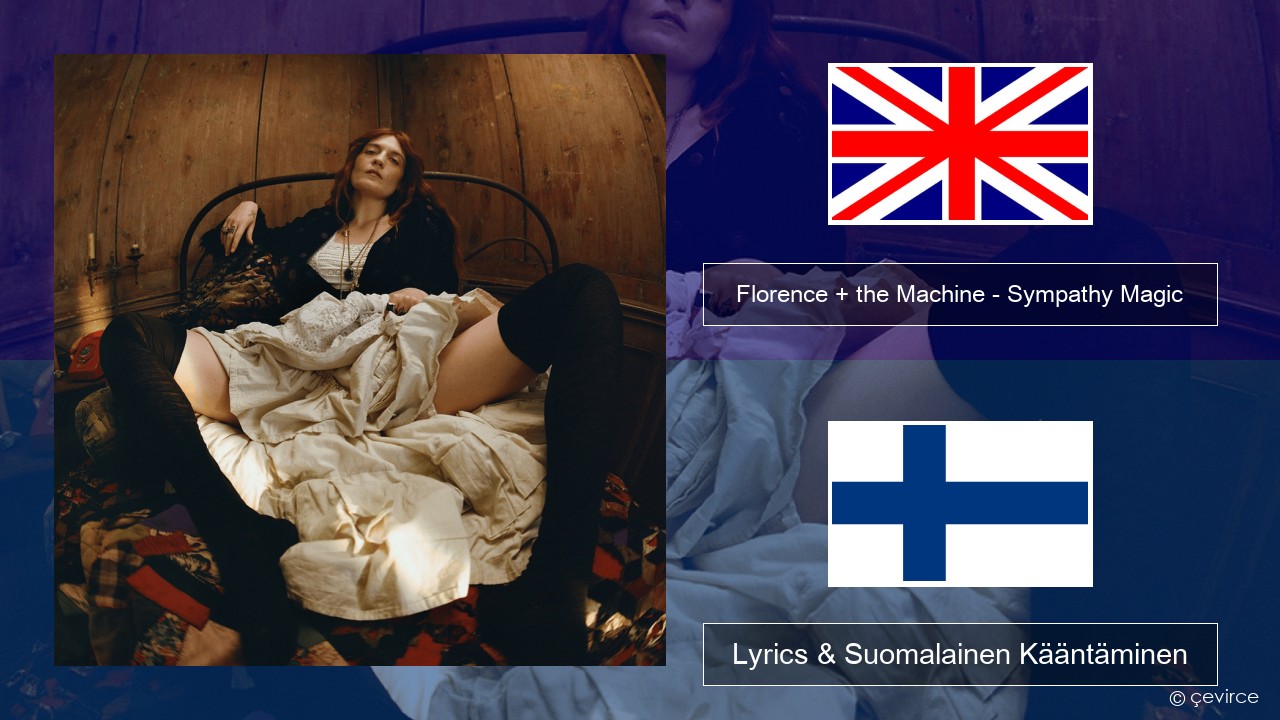 Florence + the Machine – Sympathy Magic Englanti Lyrics & Suomalainen Kääntäminen