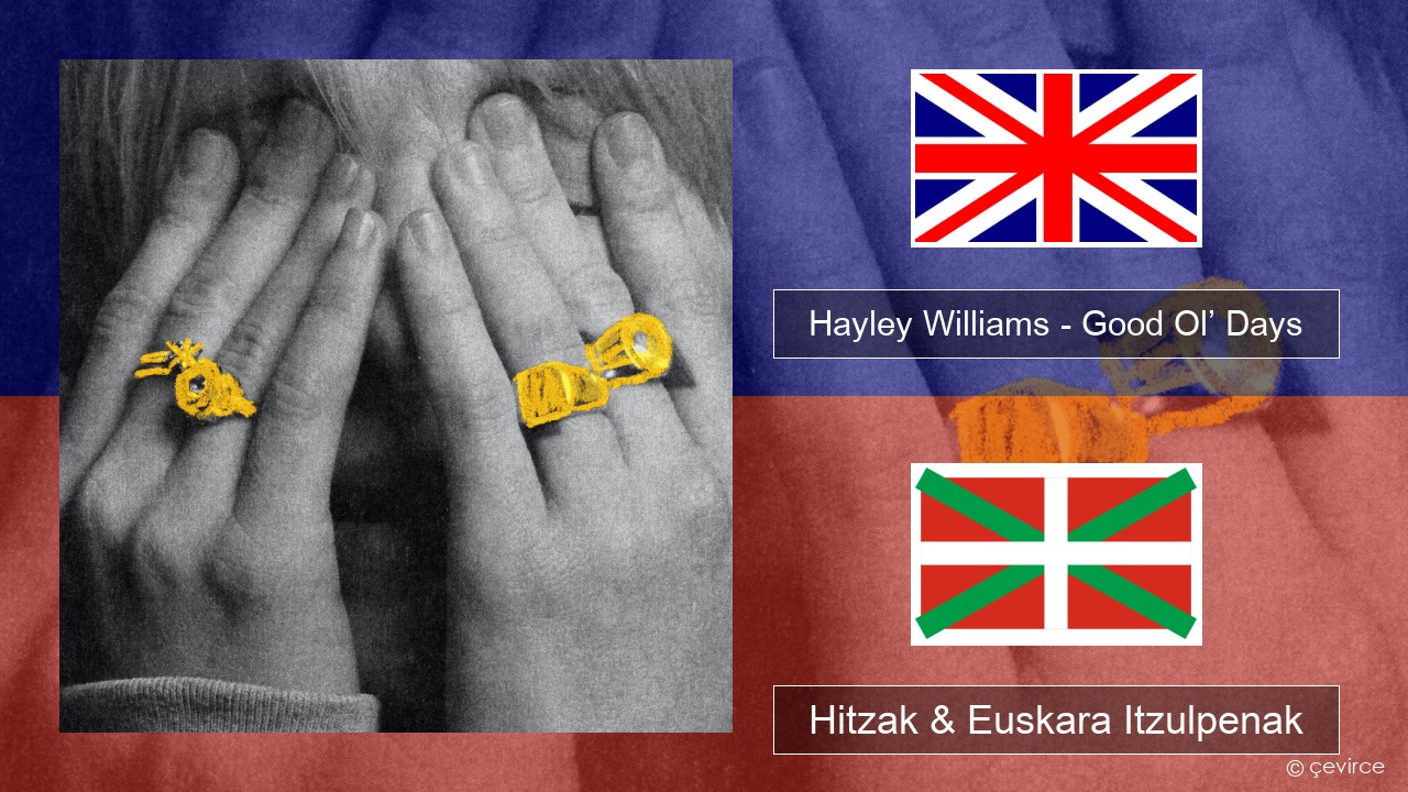 Hayley Williams – Good Ol’ Days Ingelesa Hitzak & Euskara Itzulpenak