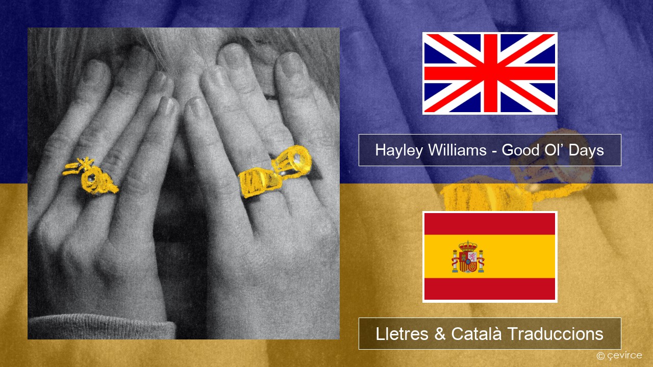 Hayley Williams – Good Ol’ Days Anglès Lletres & Català Traduccions