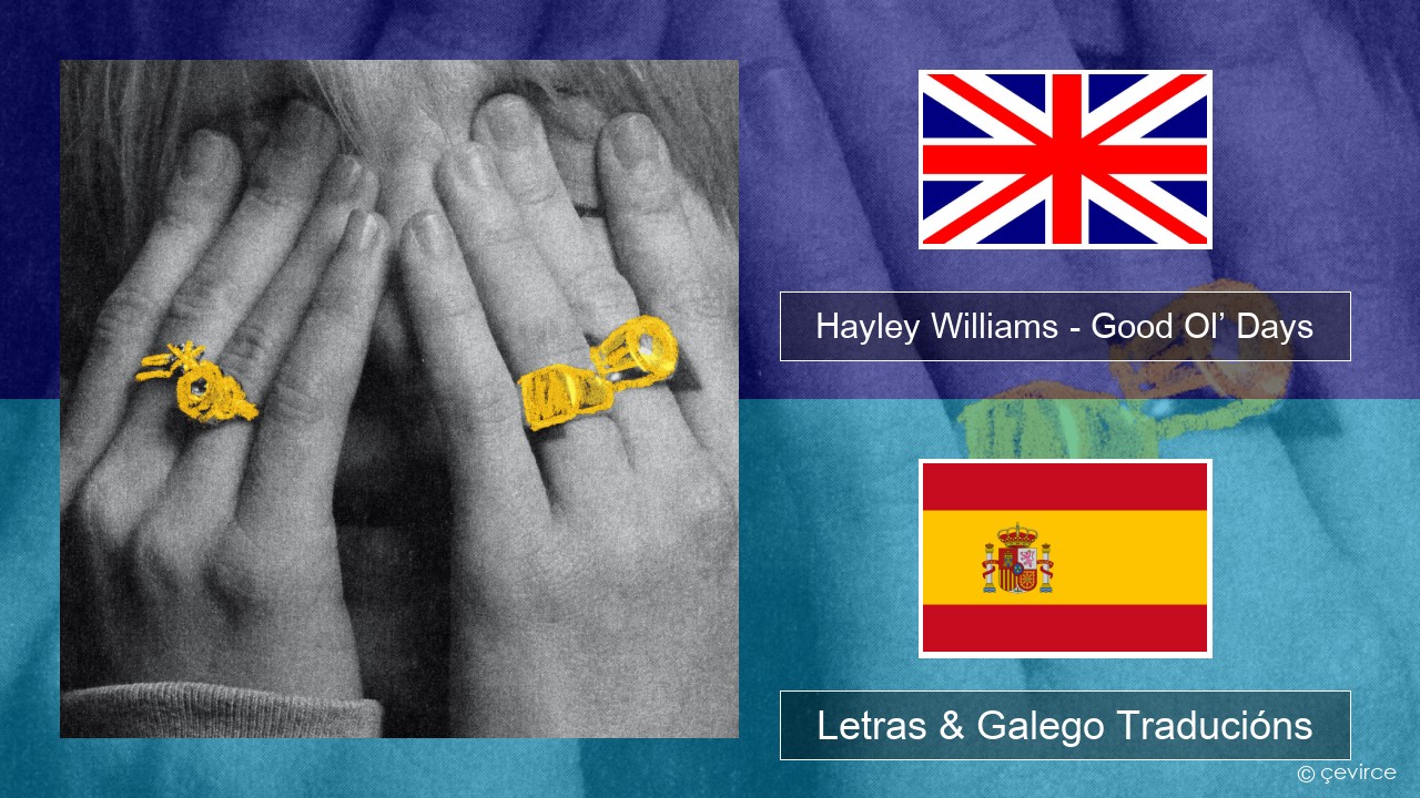 Hayley Williams – Good Ol’ Days Inglés Letras & Galego Traducións