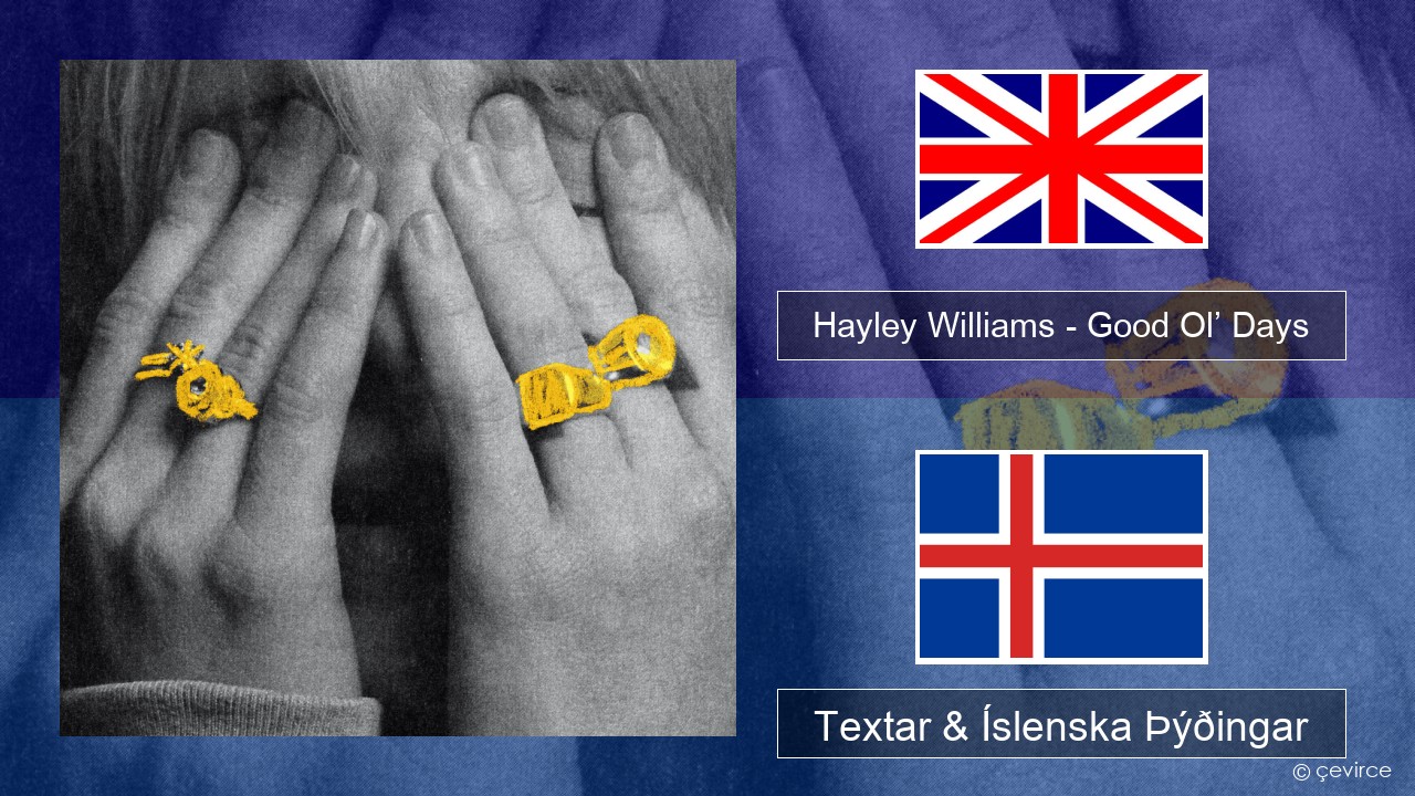 Hayley Williams – Good Ol’ Days Íslenska Textar & Íslenska Þýðingar
