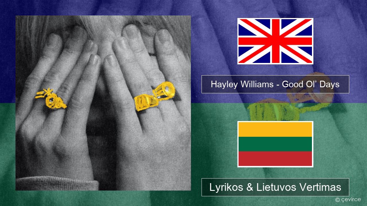 Hayley Williams – Good Ol’ Days Anglų Lyrikos & Lietuvos Vertimas