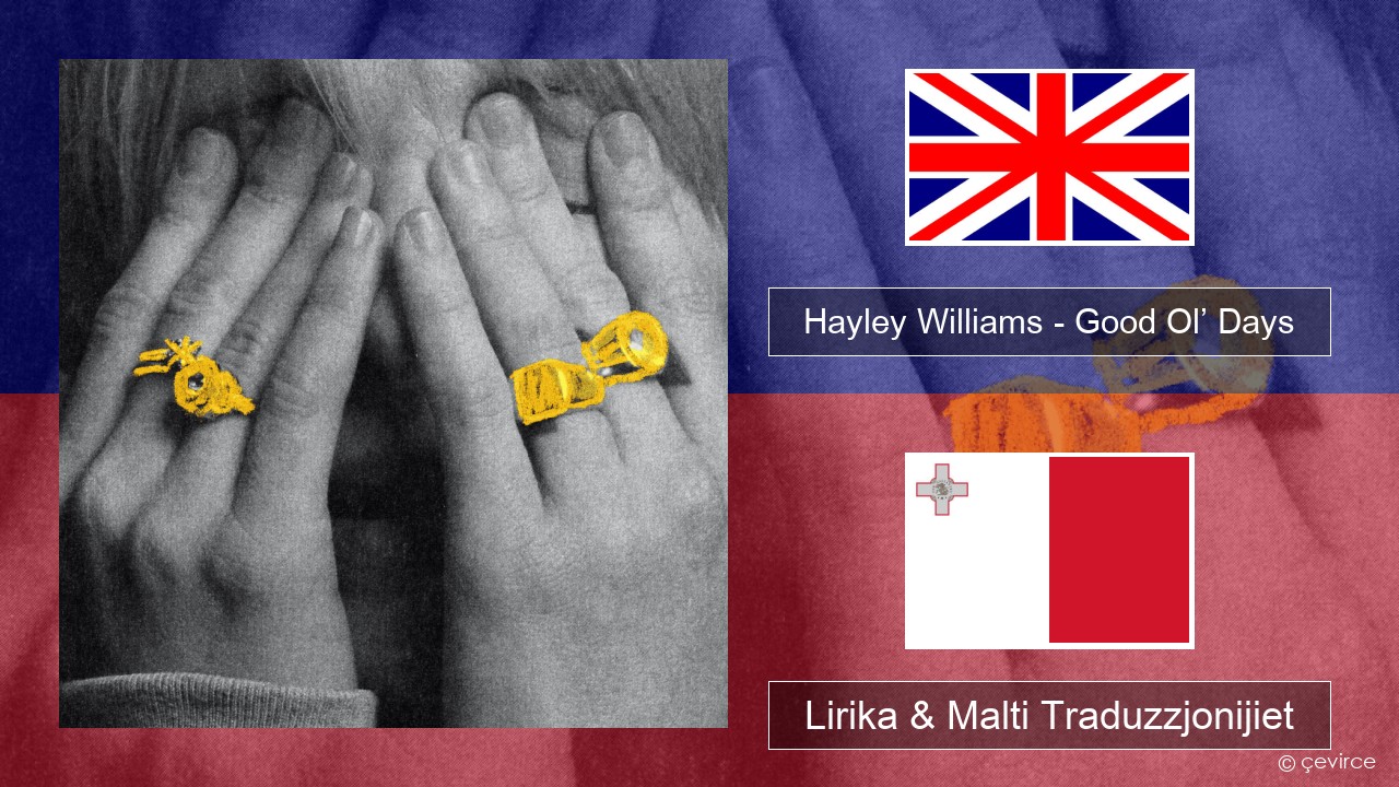 Hayley Williams – Good Ol’ Days Ingliż Lirika & Malti Traduzzjonijiet