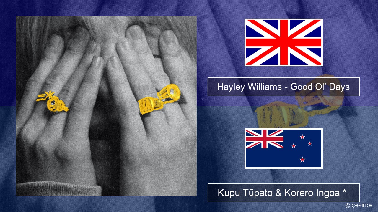 Hayley Williams – Good Ol’ Days Ingoa *  Kupu Tūpato & Korero Ingoa *