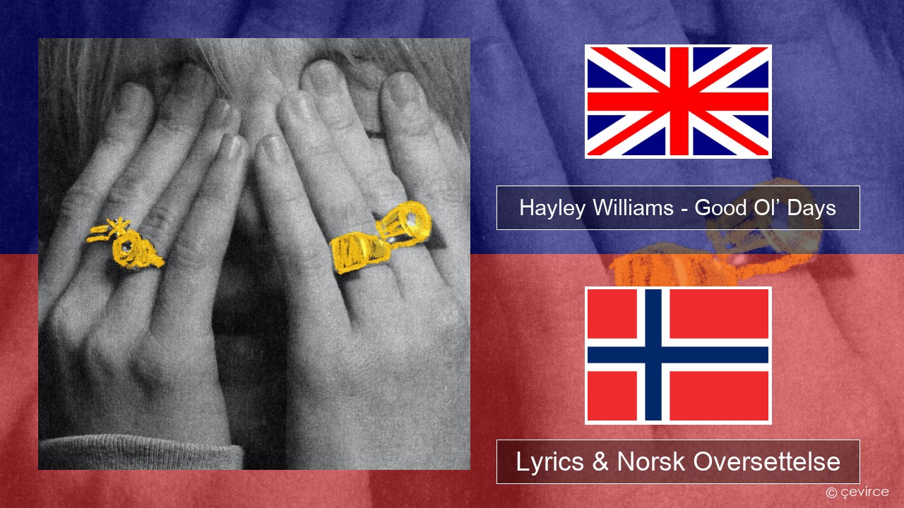 Hayley Williams – Good Ol’ Days Engelsk Lyrics & Norsk Oversettelse