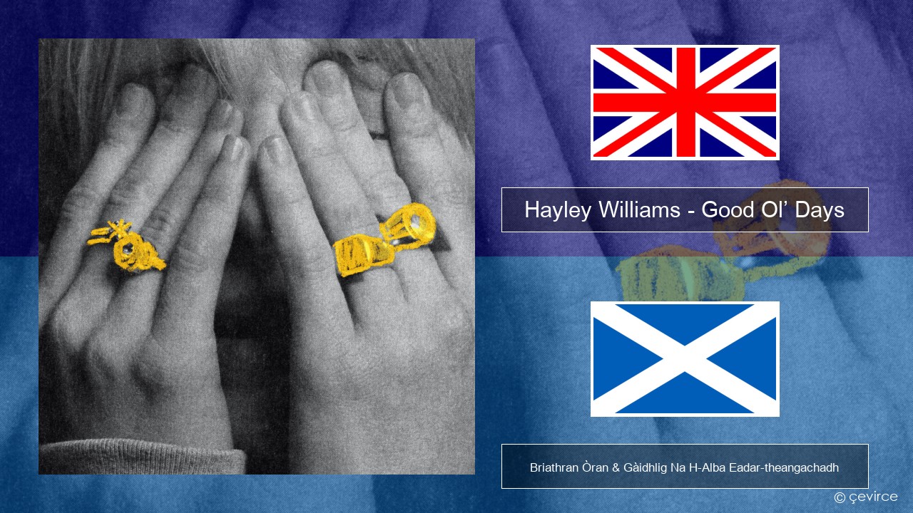 Hayley Williams – Good Ol’ Days Gaelic Briathran Òran & Gàidhlig Na H-Alba Eadar-theangachadh