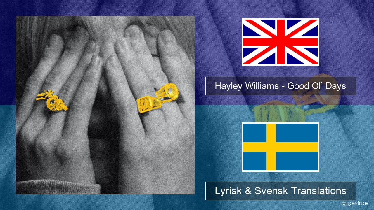 Hayley Williams – Good Ol’ Days Engelsk Lyrisk & Svensk Translations