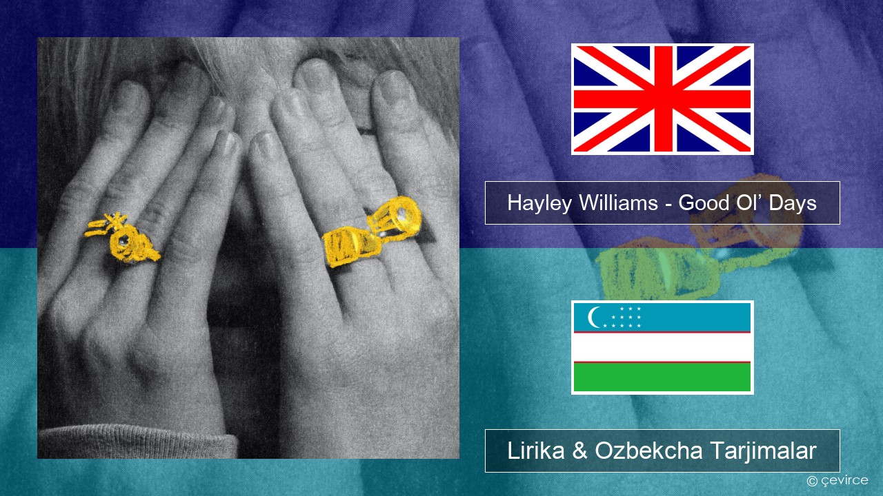 Hayley Williams – Good Ol’ Days Ingliz tili Lirika & Ozbekcha Tarjimalar