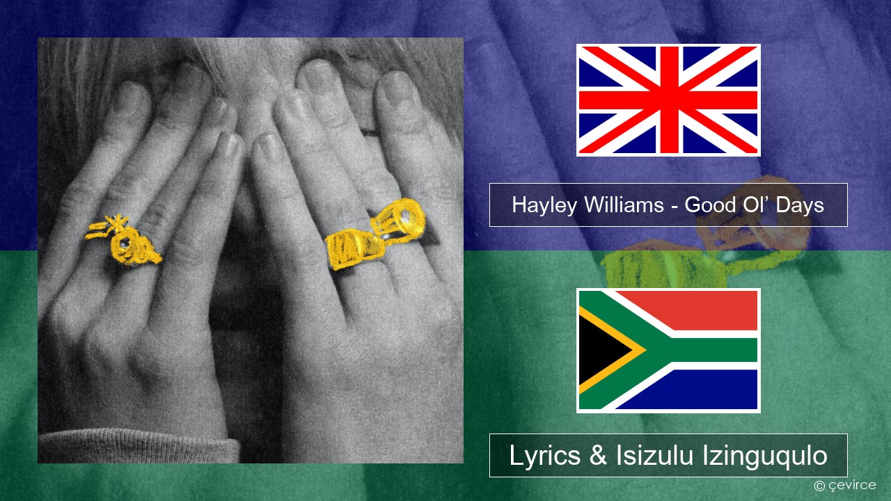 Hayley Williams – Good Ol’ Days Isizulu Lyrics & Isizulu Izinguqulo