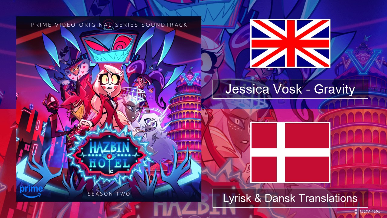 Jessica Vosk – Gravity Engelsk Lyrisk & Dansk Translations