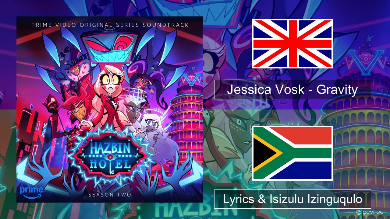 Jessica Vosk – Gravity Isizulu Lyrics & Isizulu Izinguqulo