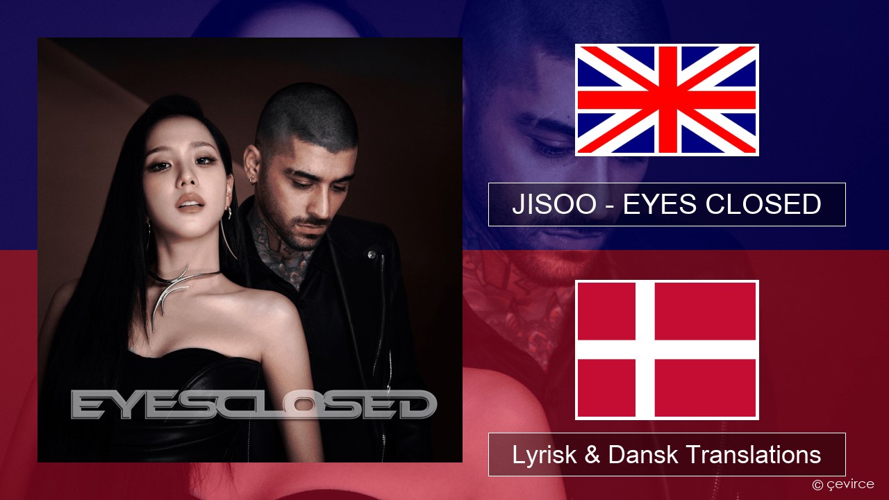 JISOO – EYES CLOSED Engelsk Lyrisk & Dansk Translations