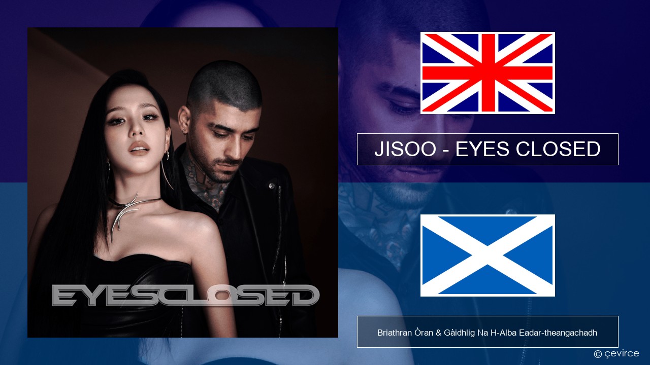 JISOO – EYES CLOSED Gaelic Briathran Òran & Gàidhlig Na H-Alba Eadar-theangachadh