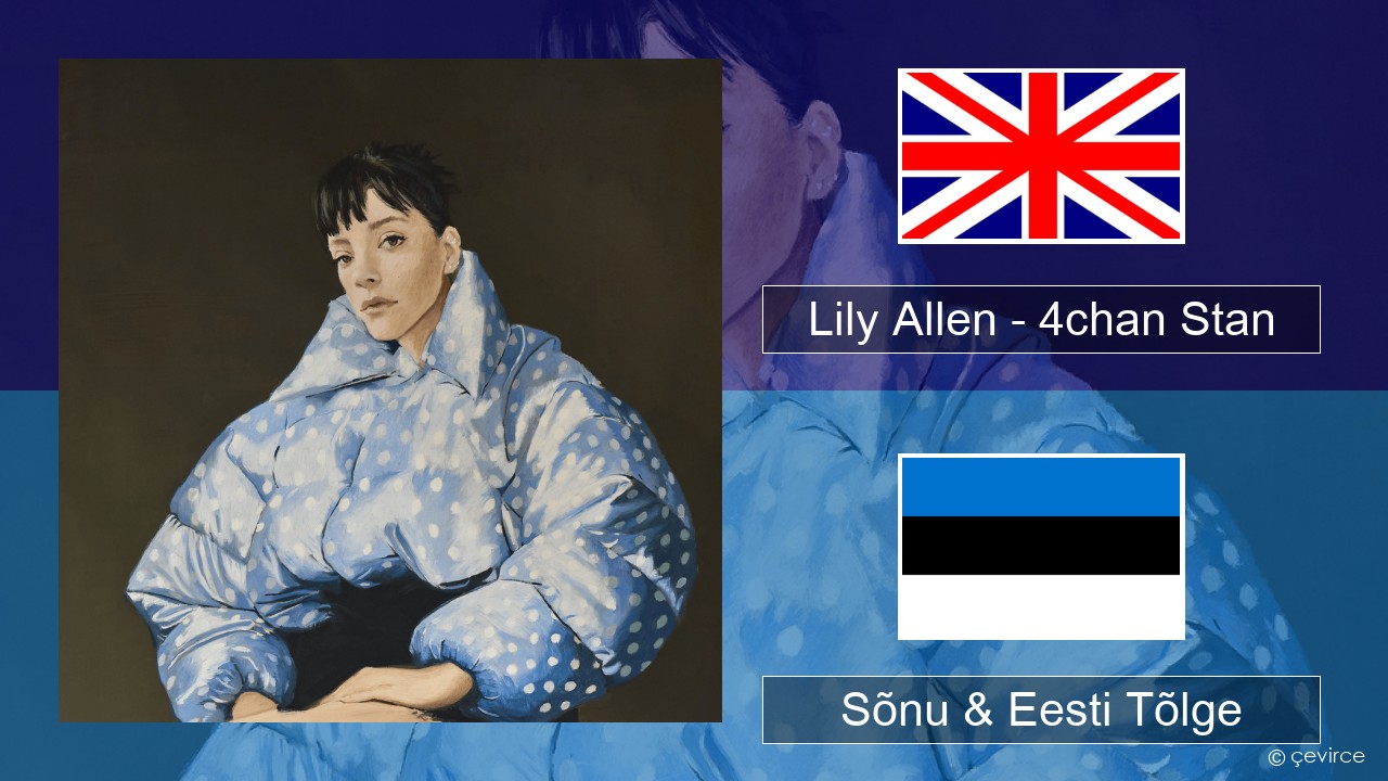 Lily Allen – 4chan Stan Inglise Sõnu & Eesti Tõlge