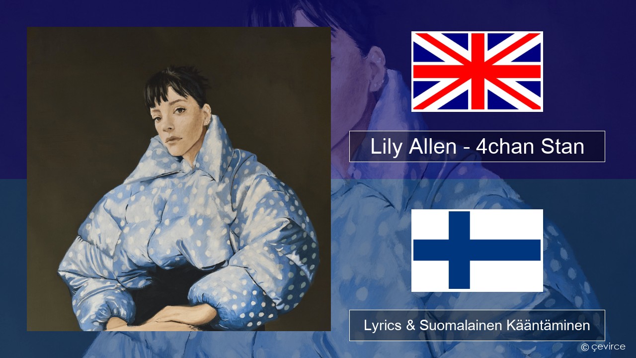 Lily Allen – 4chan Stan Englanti Lyrics & Suomalainen Kääntäminen