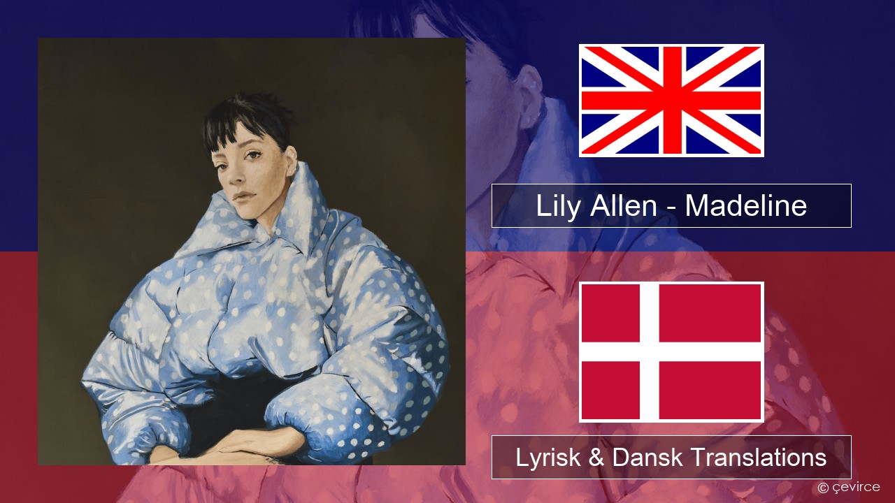 Lily Allen – Madeline Engelsk Lyrisk & Dansk Translations