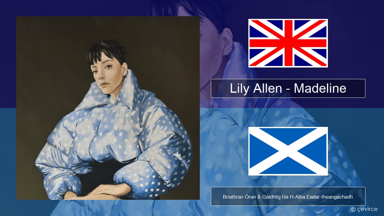 Lily Allen – Madeline Gaelic Briathran Òran & Gàidhlig Na H-Alba Eadar-theangachadh