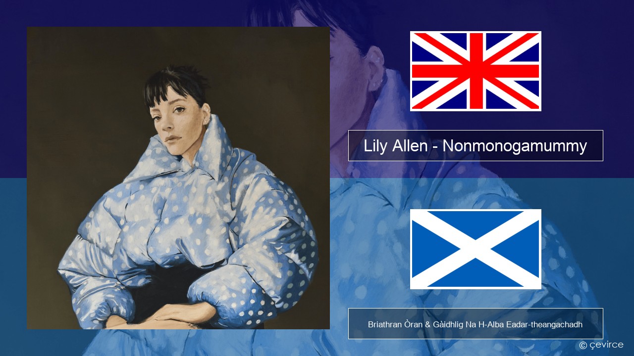 Lily Allen – Nonmonogamummy Gaelic Briathran Òran & Gàidhlig Na H-Alba Eadar-theangachadh