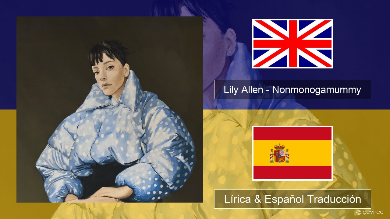 Lily Allen – Nonmonogamummy Ingl Lírica & Español Traducción