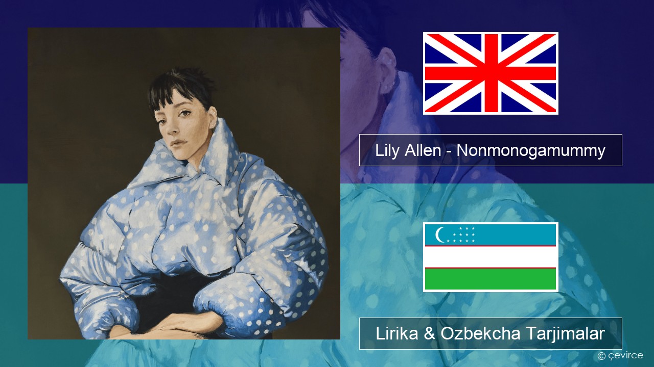 Lily Allen – Nonmonogamummy Ingliz tili Lirika & Ozbekcha Tarjimalar