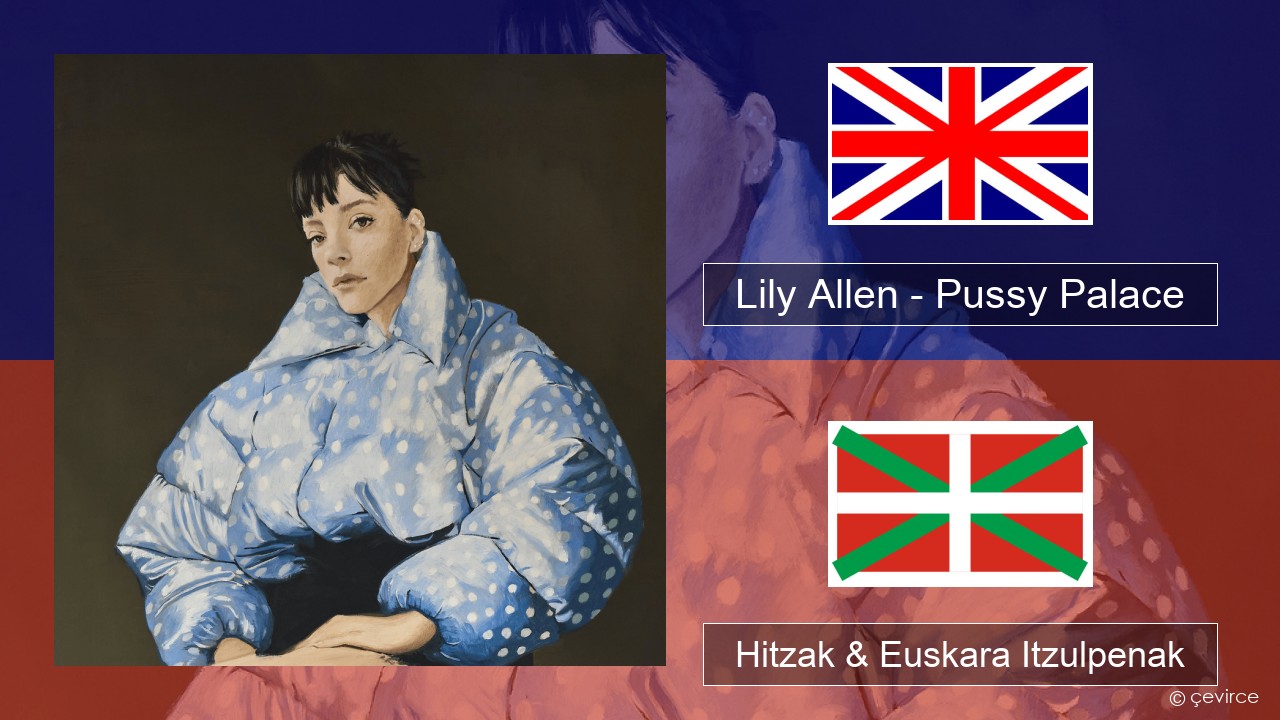 Lily Allen – Pussy Palace Ingelesa Hitzak & Euskara Itzulpenak