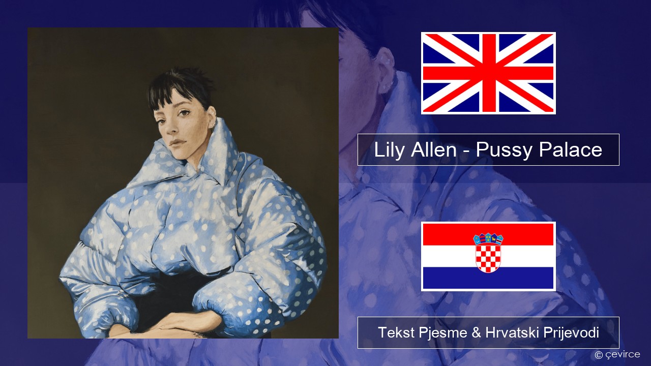 Lily Allen – Pussy Palace Engleski Tekst Pjesme & Hrvatski Prijevodi