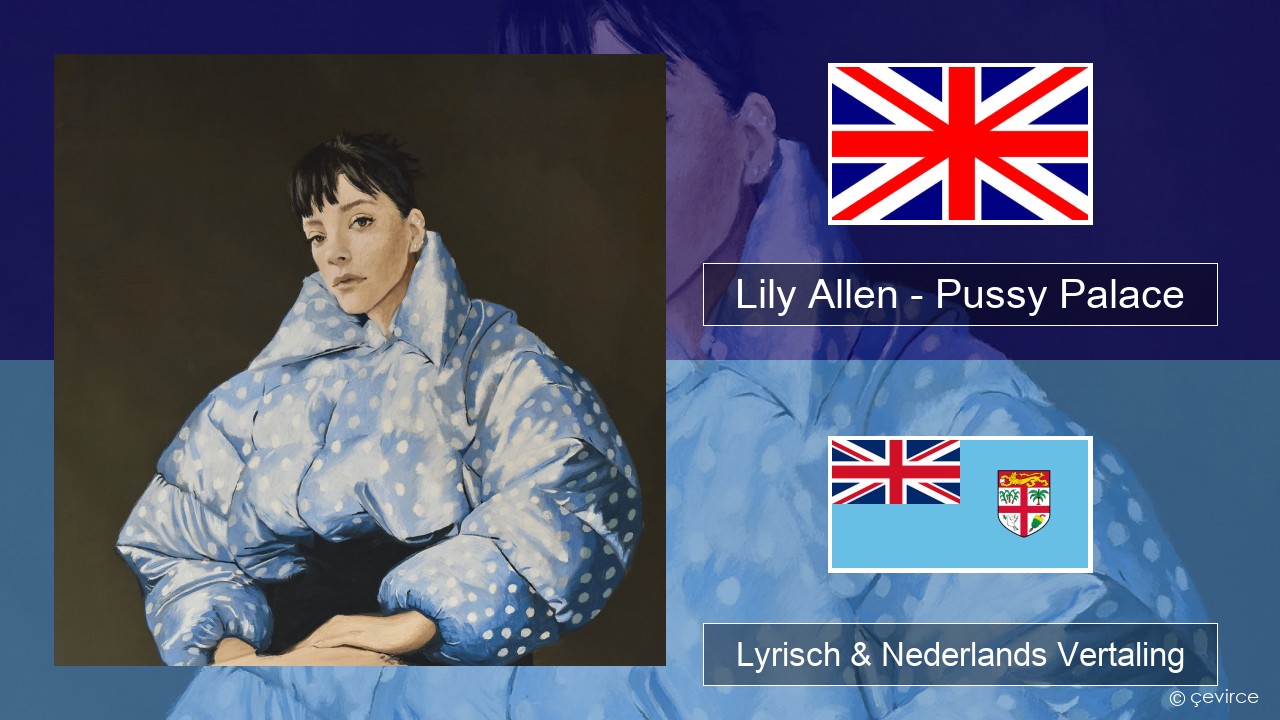 Lily Allen – Pussy Palace Engels Lyrisch & Nederlands Vertaling