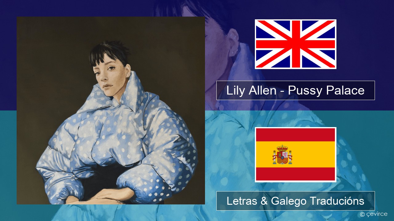 Lily Allen – Pussy Palace Inglés Letras & Galego Traducións