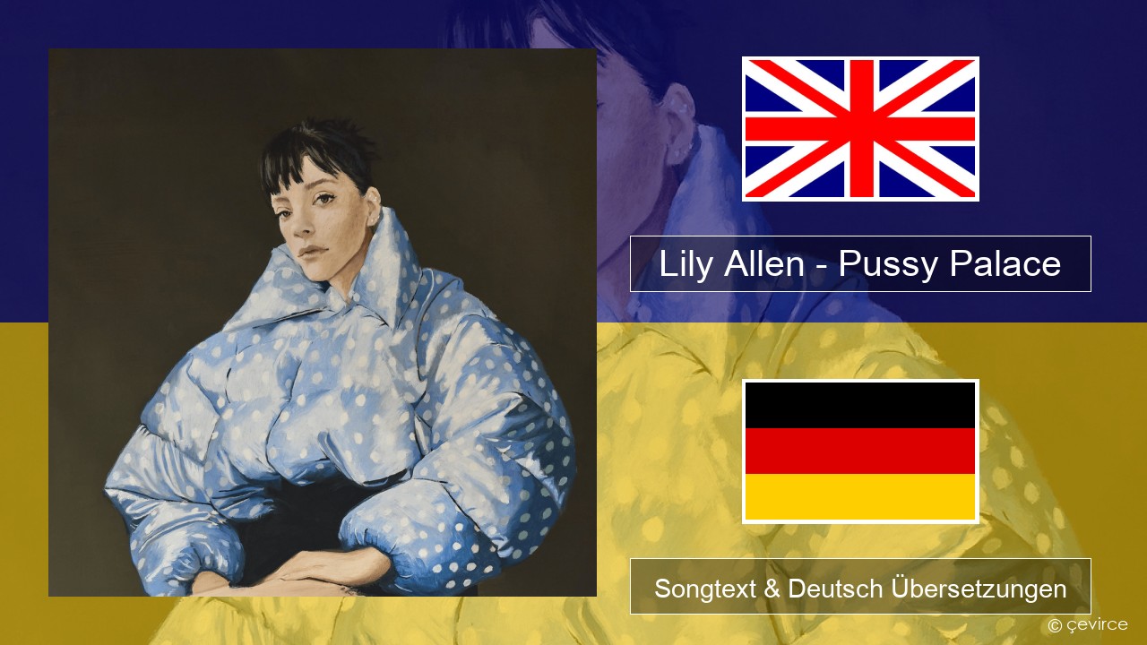 Lily Allen – Pussy Palace Englisch Songtext & Deutsch Übersetzungen