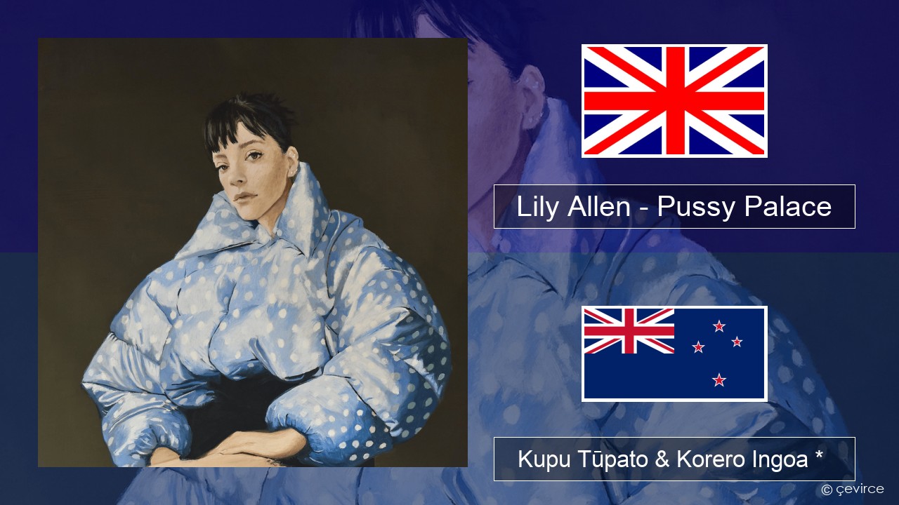 Lily Allen – Pussy Palace Ingoa *  Kupu Tūpato & Korero Ingoa *