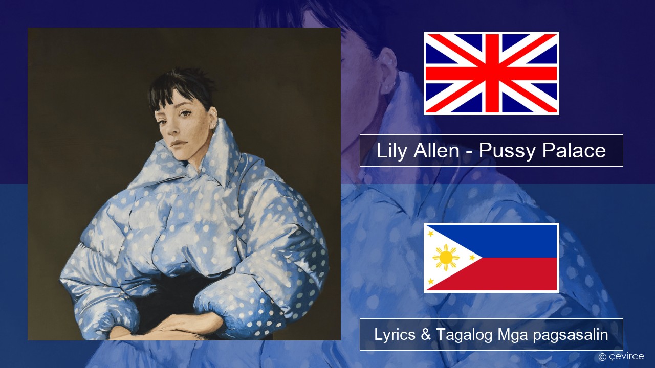 Lily Allen – Pussy Palace Ingles Lyrics & Tagalog Mga pagsasalin