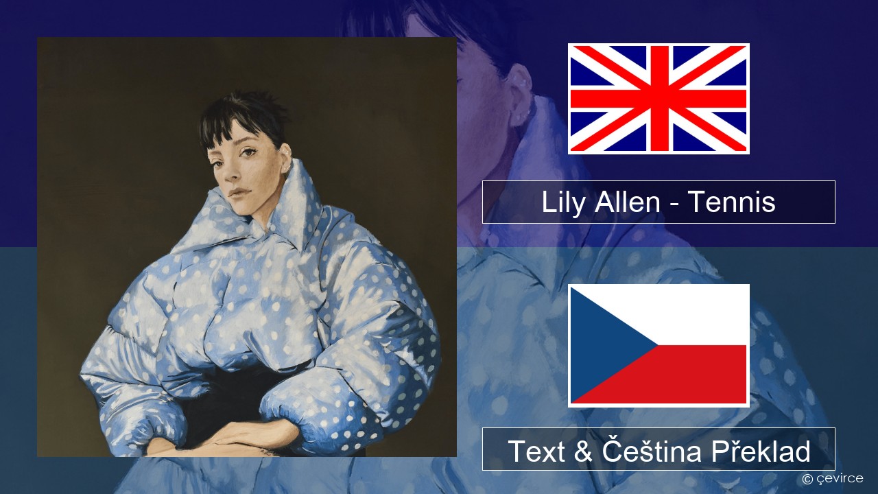 Lily Allen – Tennis Anglický Text & Čeština Překlad