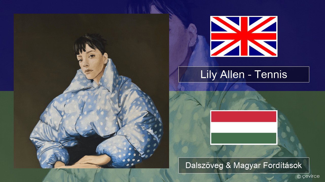 Lily Allen – Tennis Magyar Dalszöveg & Magyar Fordítások