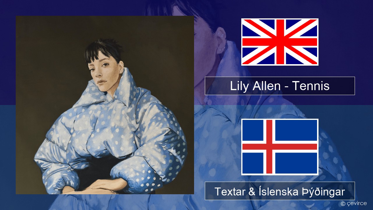 Lily Allen – Tennis Íslenska Textar & Íslenska Þýðingar