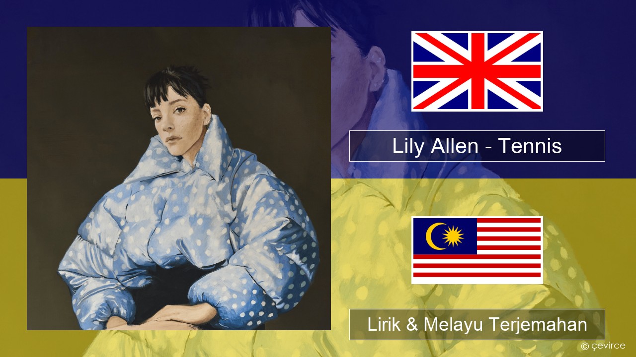 Lily Allen – Tennis Francais Lirik & Melayu (Malay) Terjemahan