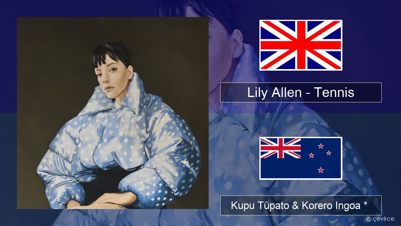 Lily Allen – Tennis Ingoa *  Kupu Tūpato & Korero Ingoa *