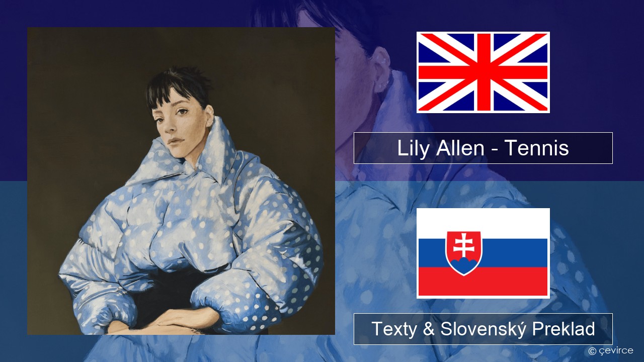 Lily Allen – Tennis Anglický Texty & Slovenský Preklad
