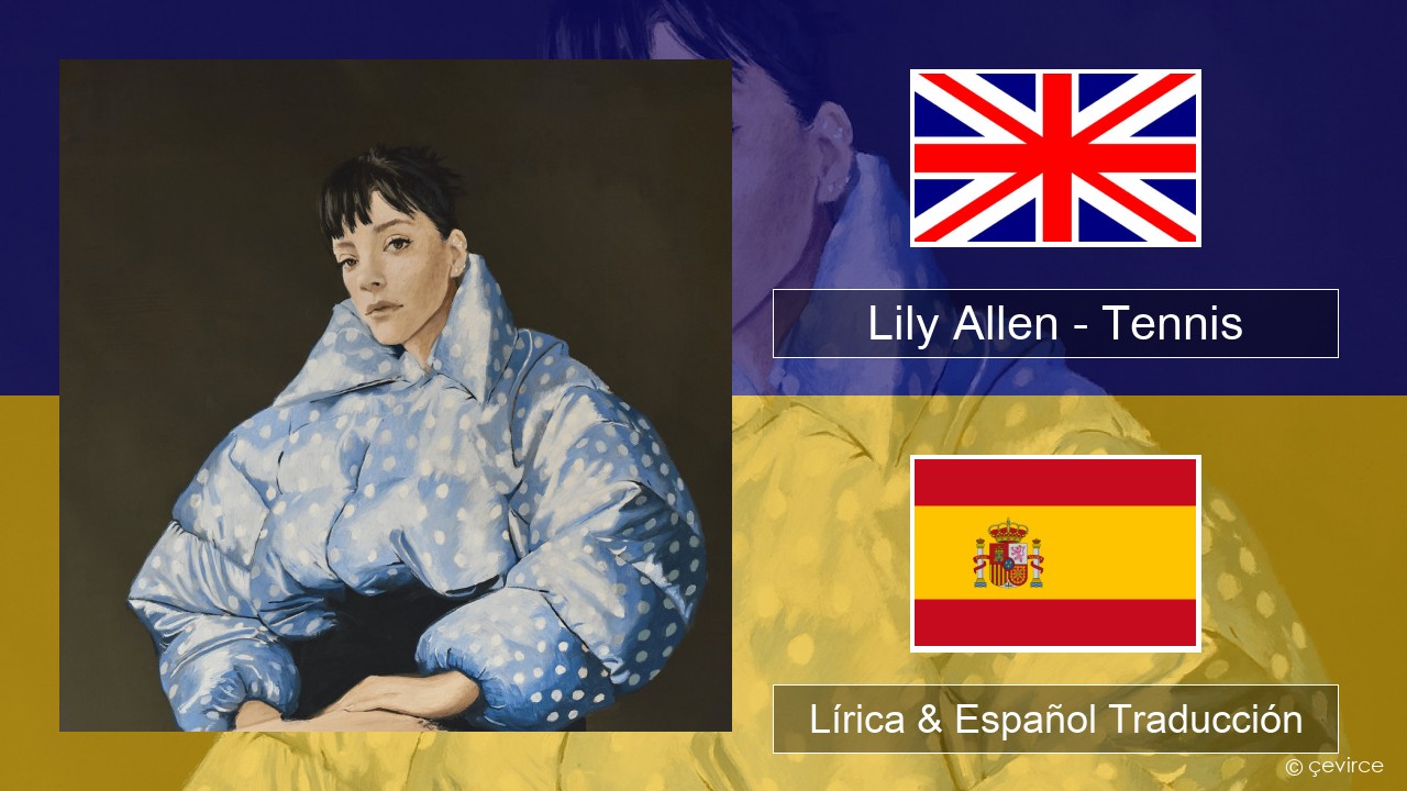 Lily Allen – Tennis Ingl Lírica & Español Traducción