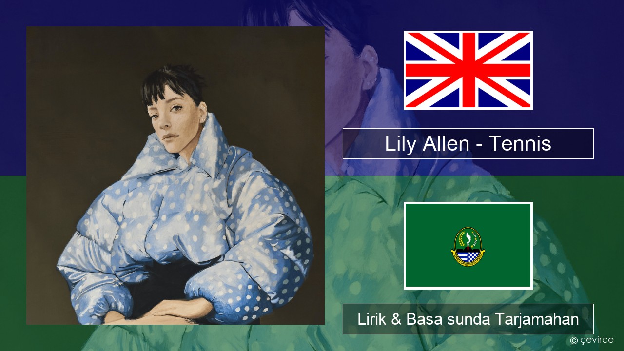 Lily Allen – Tennis Basa inggris Lirik & Basa sunda Tarjamahan